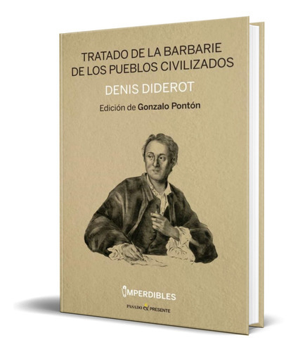 Tratado De La Barbarie De Los Pueblos Civilizados, De Denis Diderot. Editorial Pasado Y Presente, Tapa Blanda En Español, 2022