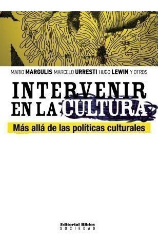 Intervenir En La Cultura Mario Margulis  (bi)