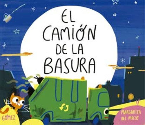 CAMION DE LA BASURA, EL, de Margarita Del Mazo. Editorial La Galera, tapa blanda, edición 1 en español