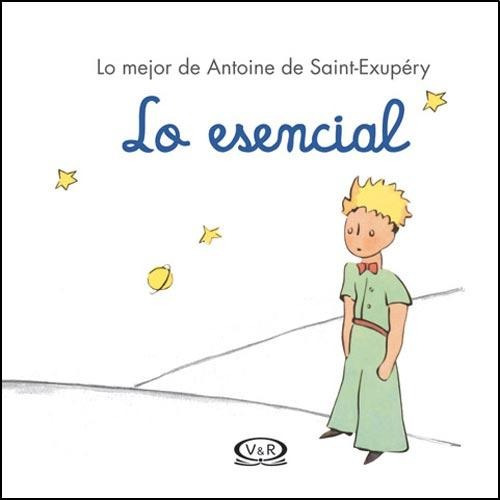 Lo Mejor De Antoine De Saint-exupery - Lo Esencial