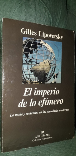 El Imperio De Lo Efímero. Gilles Lipovetsky. Edit. Anagrama.