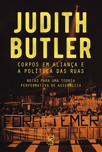 Corpos Em Aliança E A Política Das Ruas: Notas Sobre Uma Teoria Performativa De Assembleia, De Butler, Judith. Editora Civilização Brasileira, Capa Mole, Edição 2ª Edição - 2018 Em Português