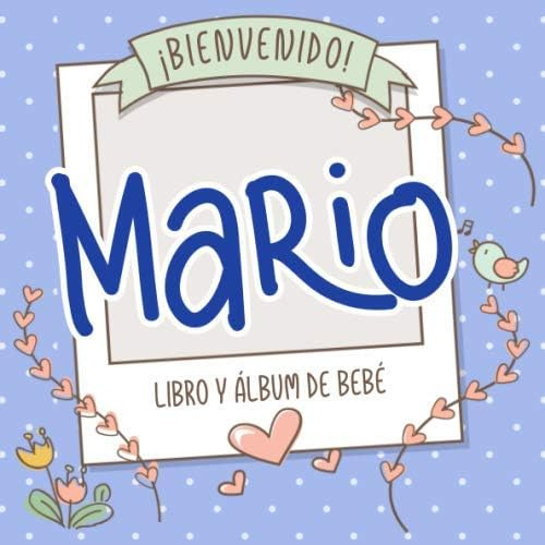 Libro: ¡bienvenido Mario! Libro Y Álbum De Bebé: Libro De Be