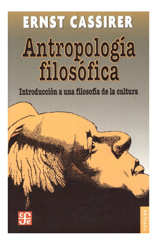 Antropología Filosófica: Introducción a una filosofía de la cultura - Ernst Cassirer