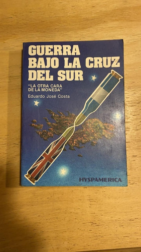 Guerra Bajo La Cruz Del Sur - Costa, Eduardo Jose