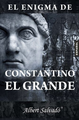 Libro : El Enigma De Constantino El Grande  - Albert Salvado