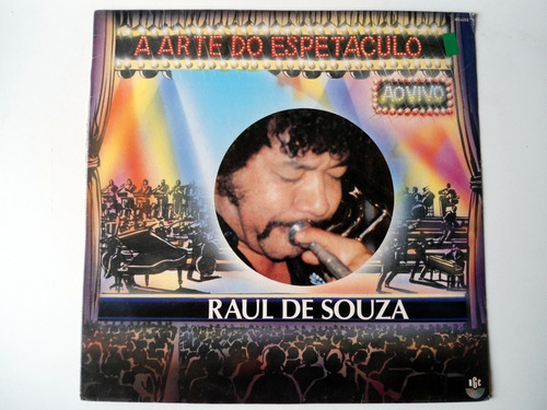 Lp Raul De Souza A Arte Do Espetáculo Ao Vivo 1° Edição 1992