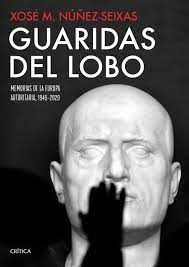 Guaridas Del Lobo - Xosé M. Núñez Seixas