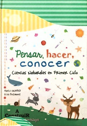 Pensar, Hacer, Conocer, Ciencias Naturales 1er. Ciclo