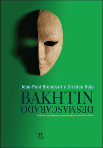 Bakhtin Desmascarado - Volume 1, De Bronckart, Jean-paul / Bota, Cristian. Editora Parabola, Capa Mole, Edição 1ª Edição - 2012 Em Português