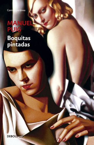 Boquitas pintadas, de Puig, Manuel. Serie Contemporánea Editorial Debolsillo, tapa blanda en español, 2013