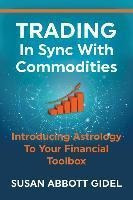 Trading In Sync With Commodities - Susan Abbott Gidel