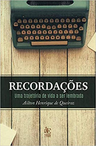 -: Uma Trajetória De Vida A Ser Lembrada, De Queiroz, Ailton Henrique De. Editora Nobres Letras, Capa Mole Em Português