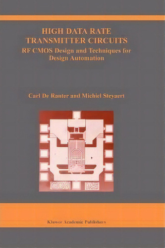 High Data Rate Transmitter Circuits : Rf Cmos Design And Techniques For Design Automation, De Michiel Steyaert. Editorial Springer-verlag New York Inc., Tapa Blanda En Inglés, 2010