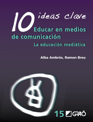 Libro: 10 Ideas Clave. Educar En Medios De Comunicación: La
