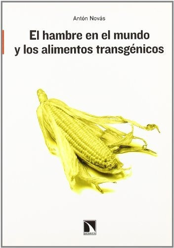 Libro El Hambre En El Mundo Y Los Alimentos Transgenicosde A