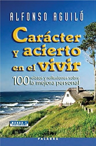 Carãâ¡cter Y Acierto En El Vivir, De Aguiló Pastrana, Alfonso. Editorial Ediciones Palabra, S.a., Tapa Blanda En Español
