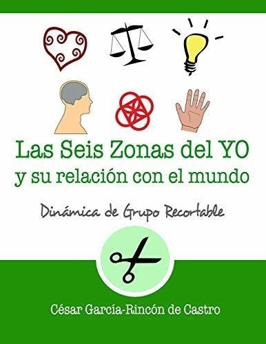 Las Seis Zonas Del Yo Y Su Relacion Con El Mundo..., De García-rincón De Castro, César. Editorial Independently Published En Español
