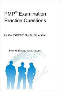 Pmp® Examination Practice Questions For The The Pmbok® Gui