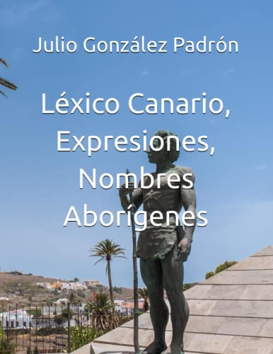 Lexico Canario Expresiones Nombre Aborigenes