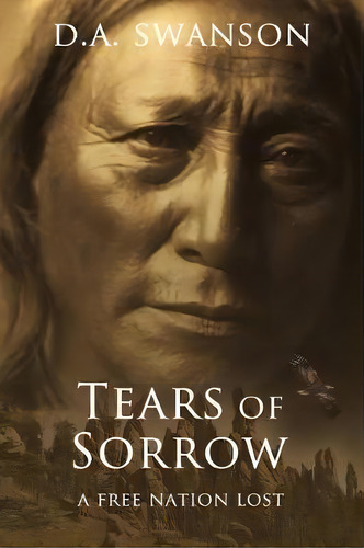 Tears Of Sorrow, De Dale A Swanson. Editorial Rainy River Press, Tapa Blanda En Inglés