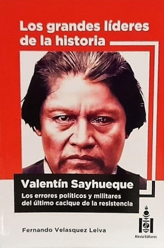 V. Sayhueque Último Cacique De La Resistencia - F.v Leiva