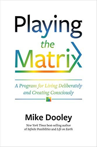 Playing The Matrix A Program For Living Deliberately And Cre