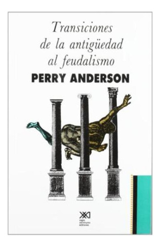 Transiciones De La Antiguedad Al Feudalismo - Anderson, Perr