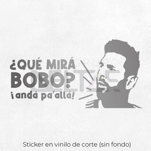 Que Mira Bobo Anda Pa´ya! Vinilo Messi Calco Sticker 20x10cm