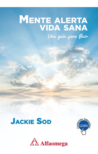 Mente Alerta Vida Sana una guía para fluir de Jacqueline Sod Cybula editorial Alfaomega Grupo Editor en español