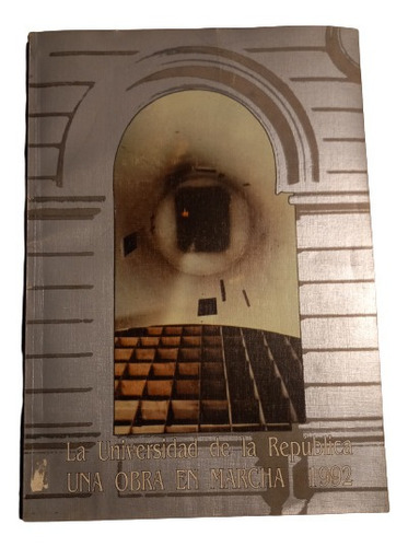 La Universidad De La República Una Obra En Marcha 1992