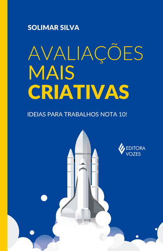 Avaliações mais criativas: Ideias para trabalhos nota 10!, de Silva, Solimar. Editora Vozes Ltda., capa mole em português, 2018