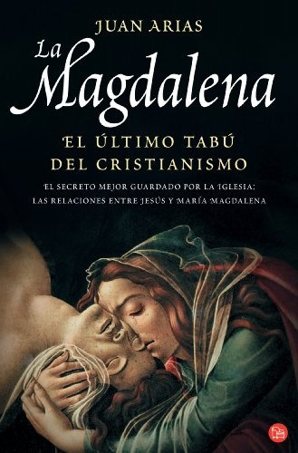 Magdalena, La. El Ultimo Tabu Del Cristianismo - Arias, Ju 