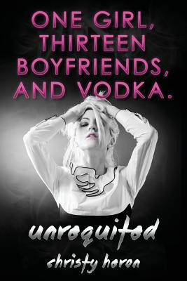 Libro Unrequited-one Girl, Thirteen Boyfriends, And Vodka...