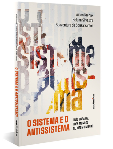 O sistema e o antissistema: Três ensaios, três mundos no mesmo mundo, de Krenak, Ailton. Autêntica Editora Ltda., capa mole em português, 2021