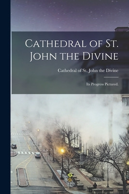 Libro Cathedral Of St. John The Divine: Its Progress Pict...