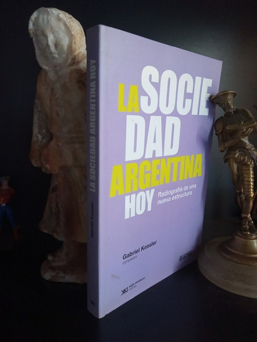 La Sociedad Argentina Hoy - Gabriel Kessler