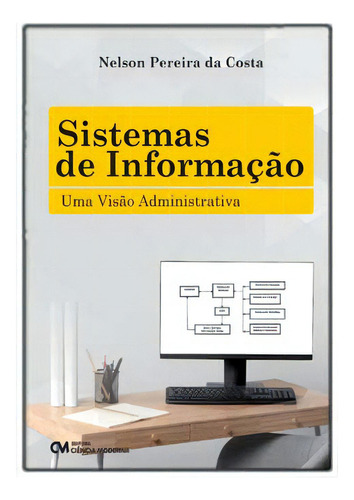 Sistemas De Informacao - Uma Visao Administrativa, De Costa, Nelson Pereira Da. Administração Editorial Ciencia Moderna, Tapa Mole, Edición Gestão Empresarial En Português, 20