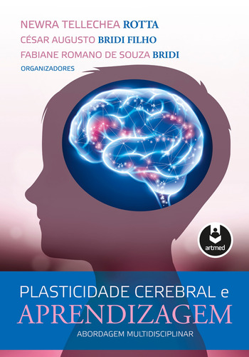 Plasticidade Cerebral e Aprendizagem: Abordagem Multidisciplinar, de Newra Tellechea Rotta. Artmed Editora Ltda., capa mole em português, 2018