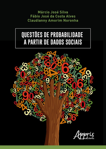 Questões de probabilidade a partir de dados sociais, de Silva, Marcio José. Appris Editora e Livraria Eireli - ME, capa mole em português, 2018