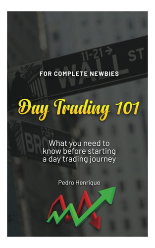 Libro: Day Trading 101 Para Principiantes: Lo Que Necesita U