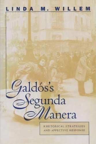 Galdos's Segunda Manera, De Linda M. Willem. Editorial University North Carolina Press, Tapa Blanda En Inglés