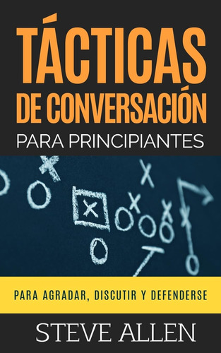 Tácticas De Conversación Para Principiantes Para Agradar,...