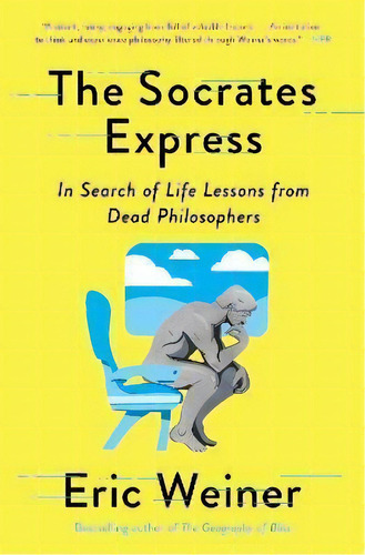 The Socrates Express : In Search Of Life Lessons From Dead Philosophers, De Eric Weiner. Editorial Simon & Schuster, Tapa Blanda En Inglés