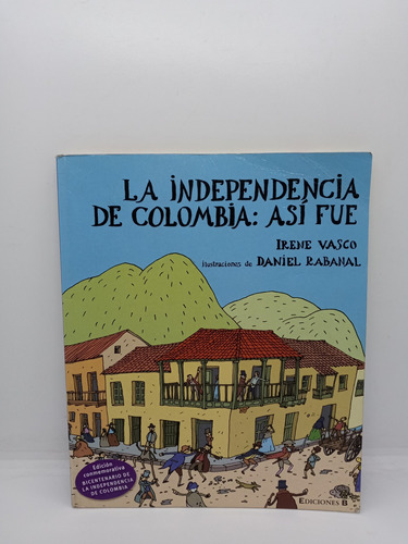 La Independencia De Colombia - Así Fue - Irene Vasco 