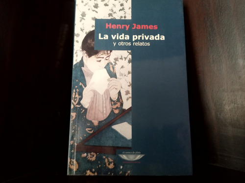 Henry James - La Vida Privada Y Otros Relatos