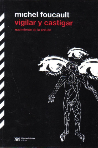 Vigilar Y Castigar, Michel Foucault, Siglo Xxi