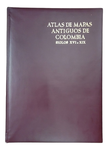Atlas De Mapas Antiguos De Colombia - Siglos 16 A 19