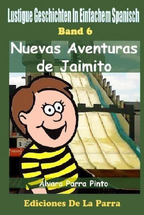 Lustige Geschichten In Einfachem Spanisch 6: Nuevas Avent...