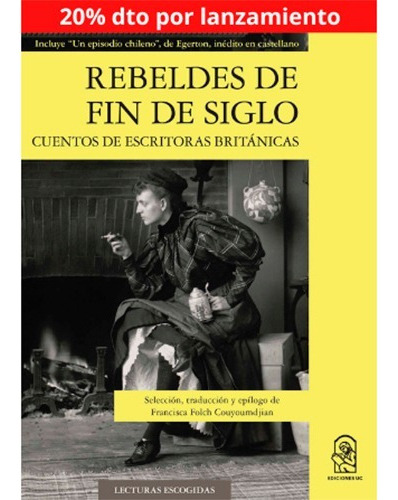 Rebeldes De Fin De Siglo. Cuentos De Escritoras Britanicas